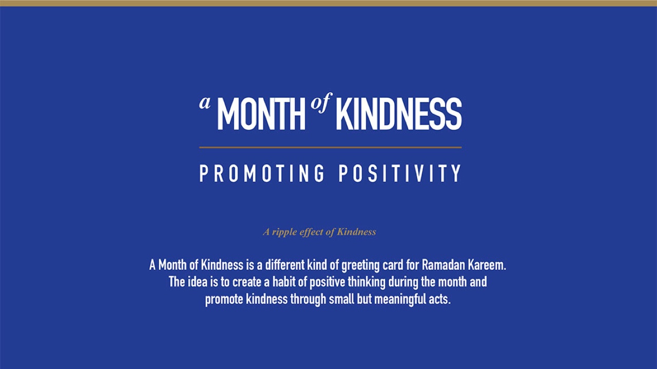 A month of kindness and positivity during Ramadan.