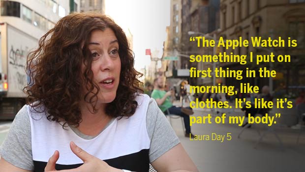 Apple Watch Study Part 1 Quote - "The Apple Watch is something I put on first thing in the morning, like clothes. It's like it's part of my body" Laura Day 5