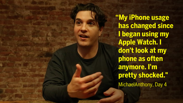 Apple Watch Study Part 1 Quote - "My iPhone usage has changed since I began using my Apple Watch. I don't look at my phone as often anymore. I'm pretty shocked." Michael Anthony, Day 4