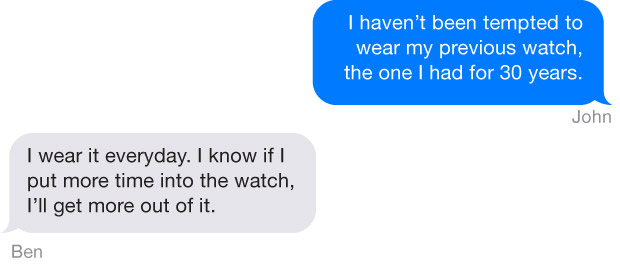 Apple Watch Part 2 Quotes - "I haven't been tempted to wear my previous watch, the one I had for 30 years." John "I wear it everyday. I know if I ut more time into the watch, I'll get more out of it." Ben